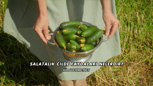 Salatalık Cilde Faydaları Nelerdir?