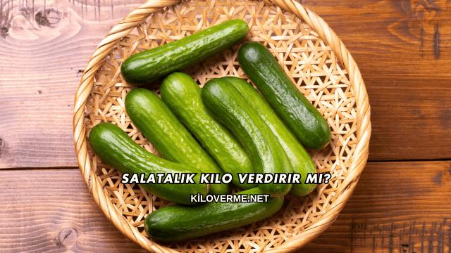 Salatalık Kilo Verdirir mi?