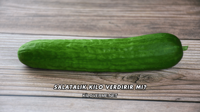 Salatalık Kilo Verdirir mi?