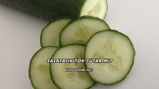 Salatalık Tok Tutar mı?