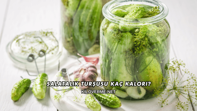 Salatalık Turşusu Kaç Kalori?
