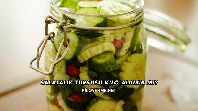 Salatalık Turşusu Kilo Aldırır mı?