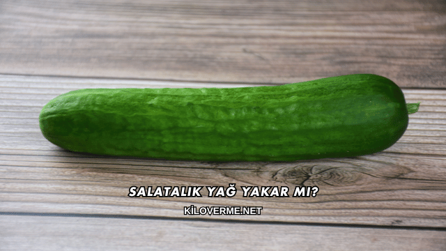 Salatalık Yağ Yakar mı?