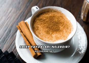 Salep Faydaları Nelerdir?