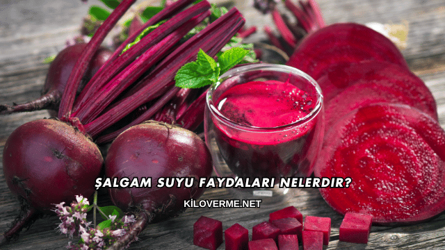 Şalgam Suyu Faydaları Nelerdir?