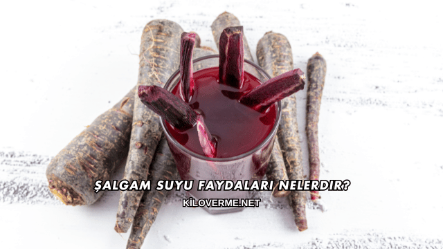 Şalgam Suyu Faydaları Nelerdir?
