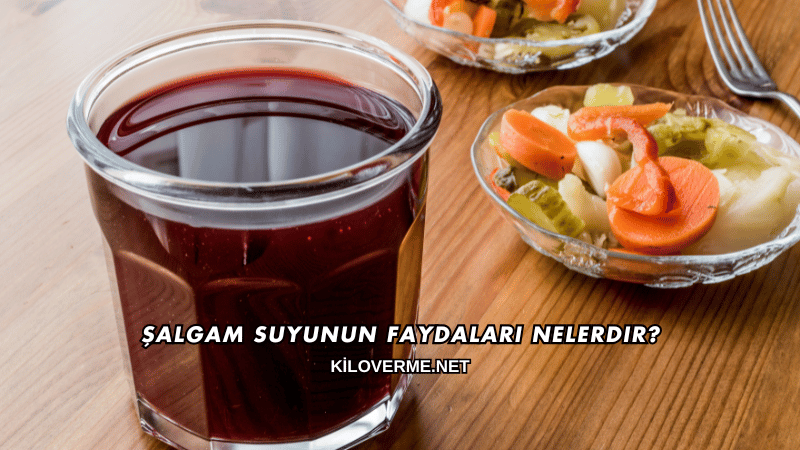 Şalgam Suyunun Faydaları Nelerdir?