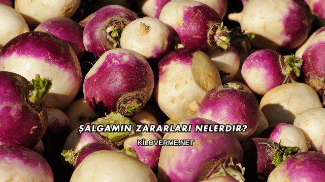 Şalgamın Zararları Nelerdir?