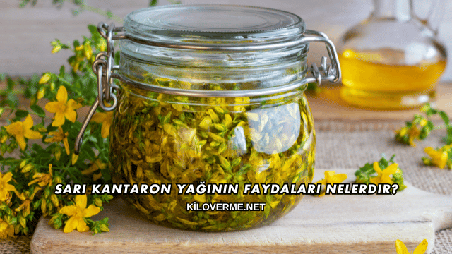 Sarı Kantaron Yağının Faydaları Nelerdir?