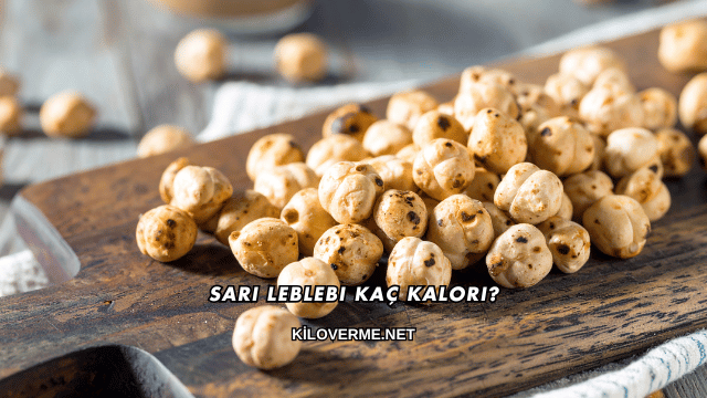 Sarı Leblebi Kaç Kalori?