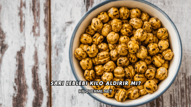 Sarı Leblebi Kilo Aldırır mı?
