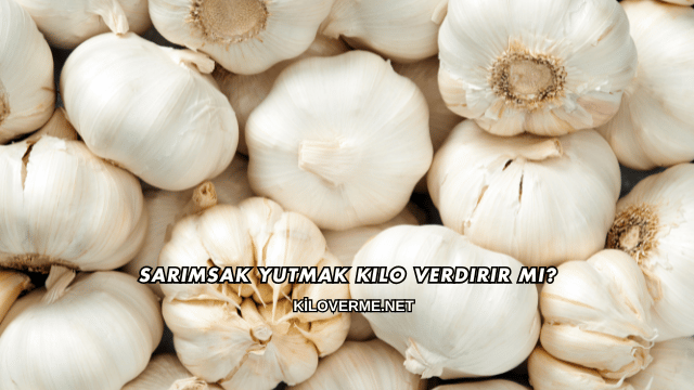 Sarımsak Yutmak Kilo Verdirir mi?