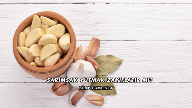 Sarımsak Yutmak Zayıflatır mı?