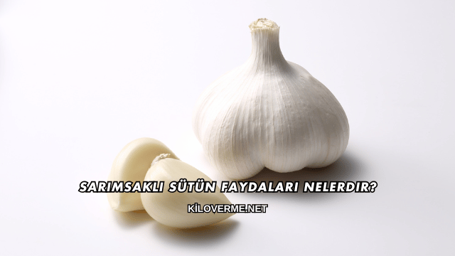 Sarımsaklı Sütün Faydaları Nelerdir?