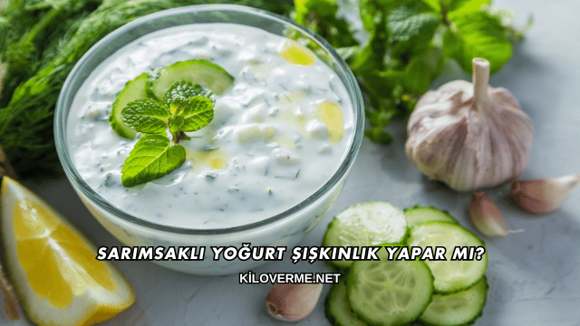 Sarımsaklı Yoğurt Şişkinlik Yapar mı?