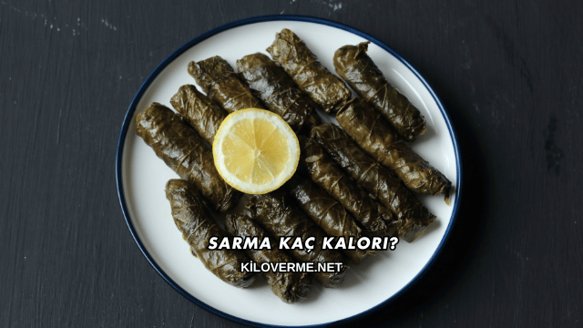 Sarma Kaç Kalori?