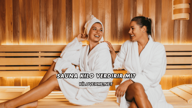Sauna Kilo Verdirir mi?