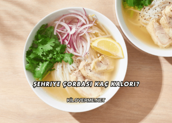 Şehriye Çorbası Kaç Kalori?