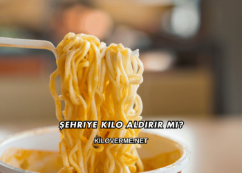 Şehriye Kilo Aldırır mı?