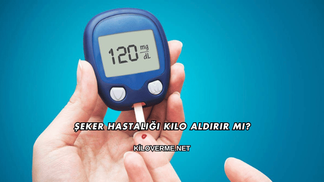 Şeker Hastalığı Kilo Aldırır mı?
