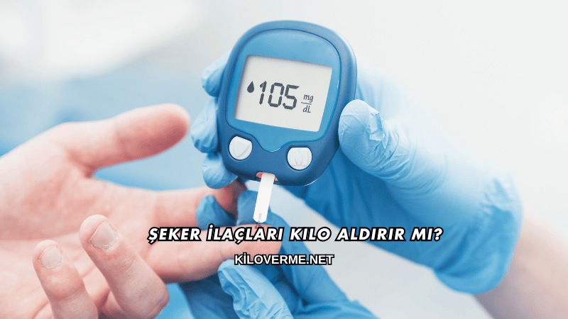 Şeker İlaçları Kilo Aldırır mı?