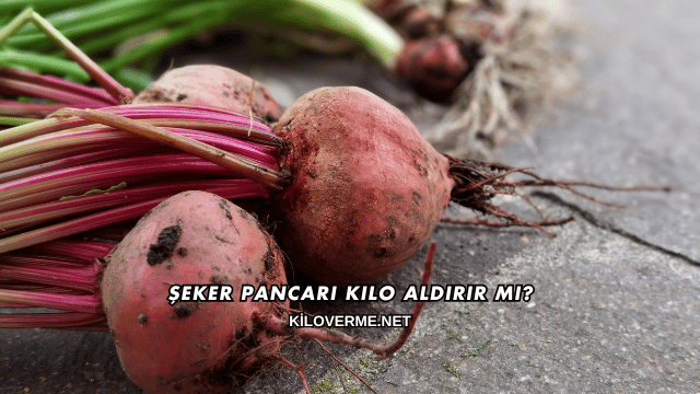 Şeker Pancarı Kilo Aldırır mı?
