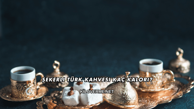 Şekerli Türk Kahvesi Kaç Kalori?