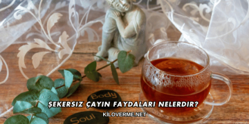 Şekersiz Çayın Faydaları Nelerdir?