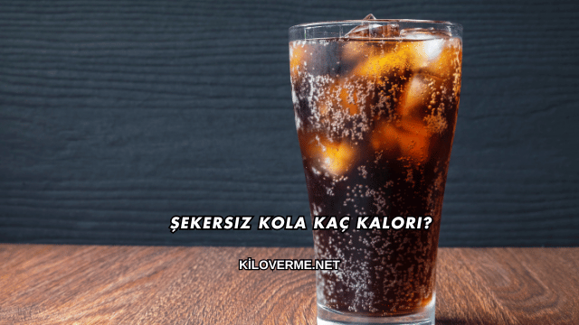 Şekersiz Kola Kaç Kalori?