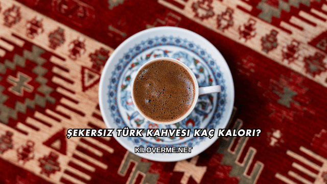 Şekersiz Türk Kahvesi Kaç Kalori?