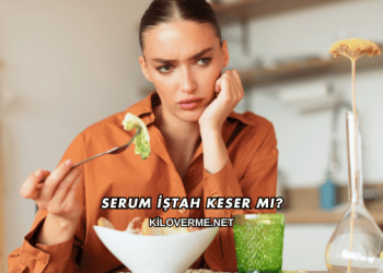 Serum İştah Keser mi?