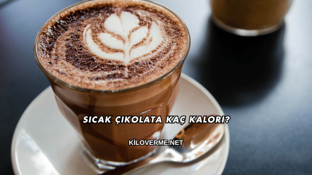 Sıcak Çikolata Kaç Kalori?