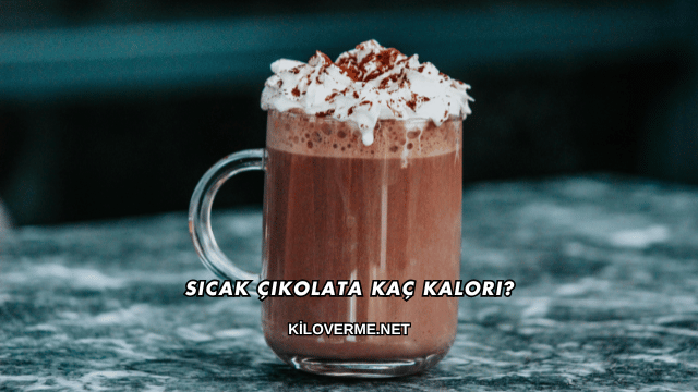 Sıcak Çikolata Kaç Kalori?