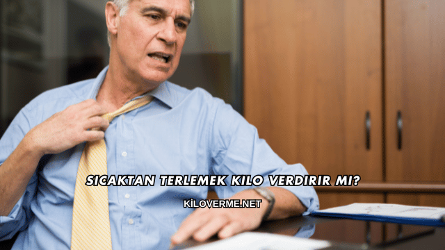 Sıcaktan Terlemek Kilo Verdirir mi?