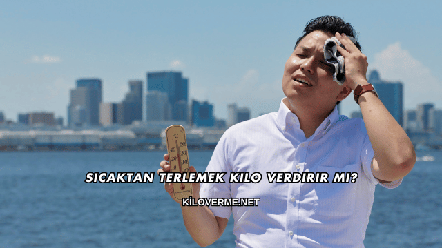 Sıcaktan Terlemek Kilo Verdirir mi?