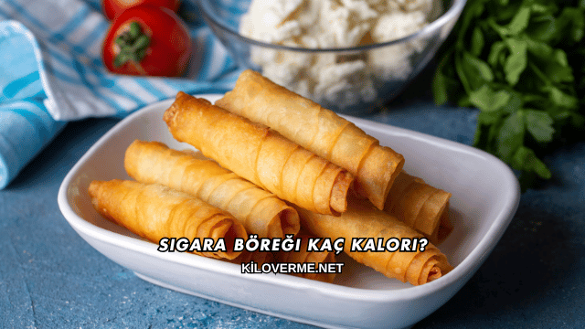 Sigara Böreği Kaç Kalori?