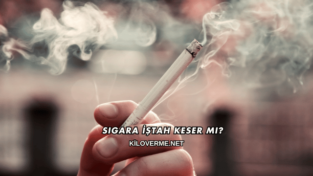 Sigara İştah Keser mi?