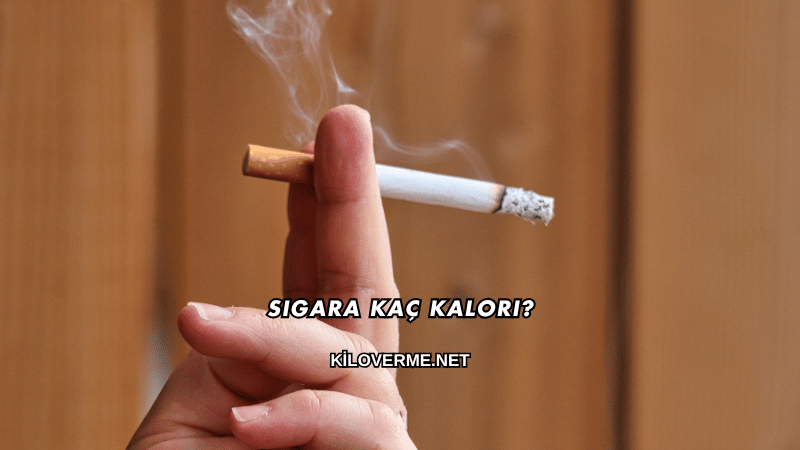 Sigara Kaç Kalori?