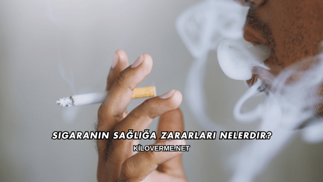 Sigaranın Sağlığa Zararları Nelerdir?