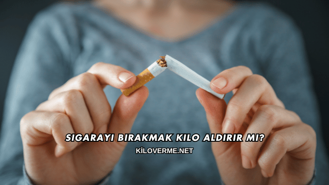 Sigarayı Bırakmak Kilo Aldırır mı?