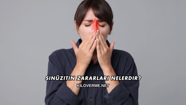 Sinüzitin Zararları Nelerdir?