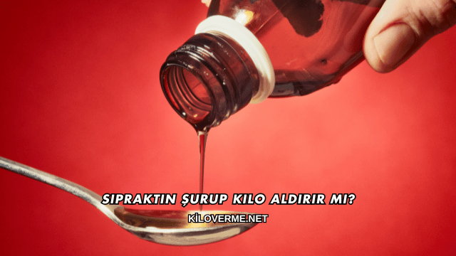 Sipraktin Şurup Kilo Aldırır mı?