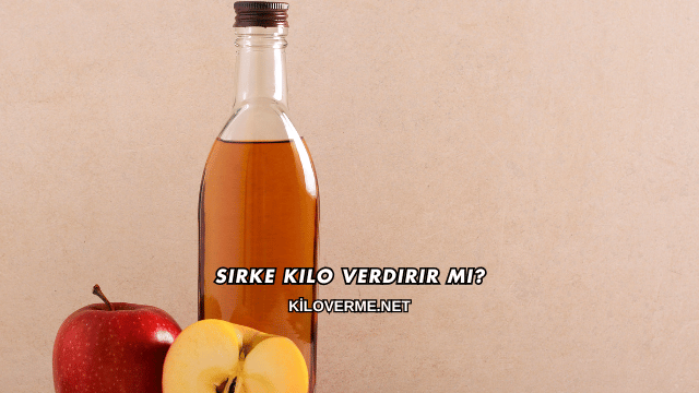 Sirke Kilo Verdirir mi?