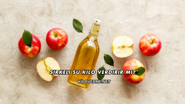 Sirkeli Su Kilo Verdirir mi?