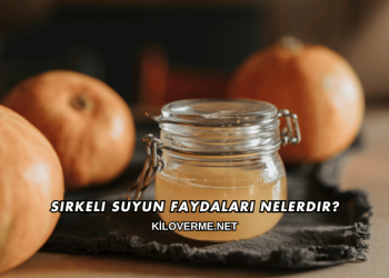 Sirkeli Suyun Faydaları Nelerdir?