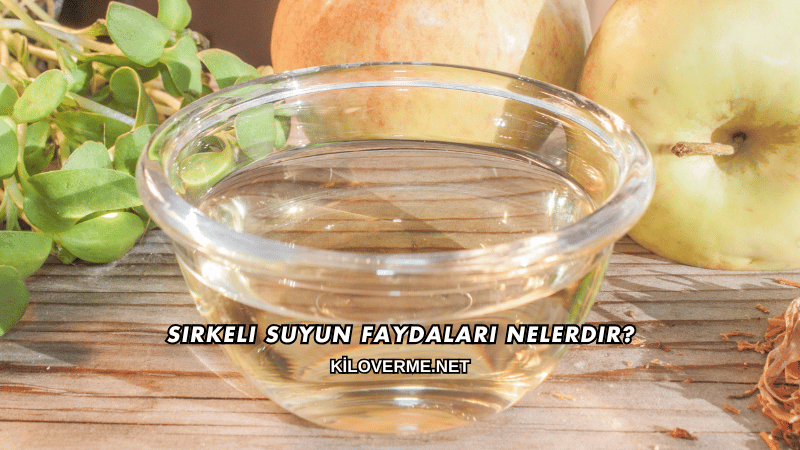 Sirkeli Suyun Faydaları Nelerdir?