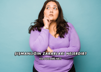 Şişmanlığın Zararları Nelerdir?