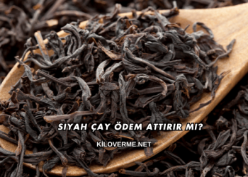 Siyah Çay Ödem Attırır mı?