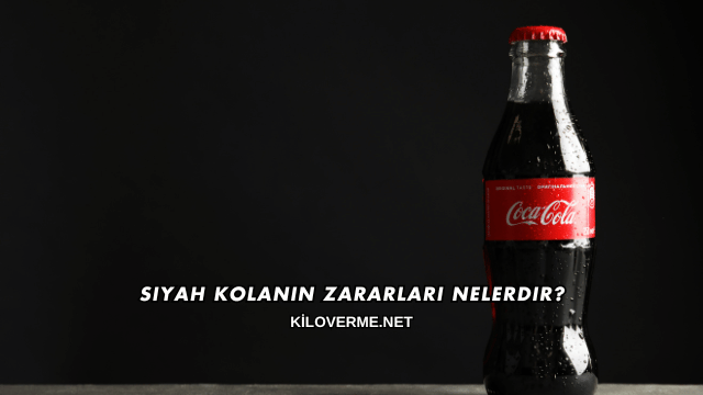 Siyah Kolanın Zararları Nelerdir?