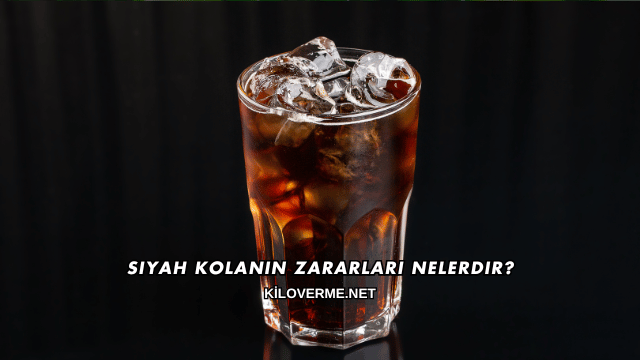 Siyah Kolanın Zararları Nelerdir?